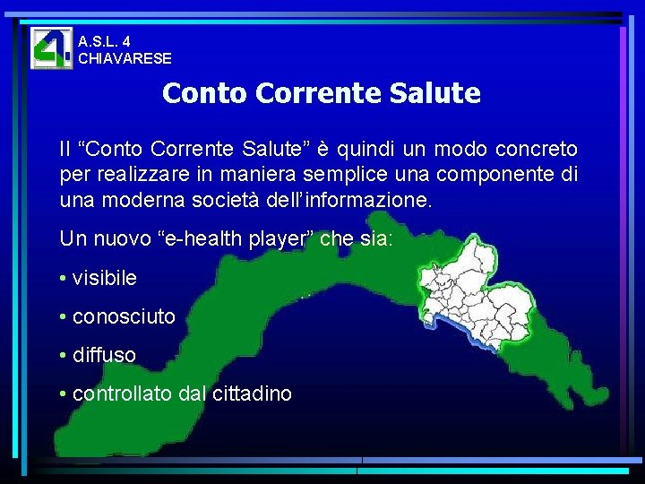 A. S. L. 4 CHIAVARESE Conto Corrente Salute Il “Conto Corrente Salute” è quindi