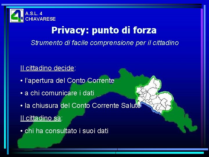 A. S. L. 4 CHIAVARESE Privacy: punto di forza Strumento di facile comprensione per