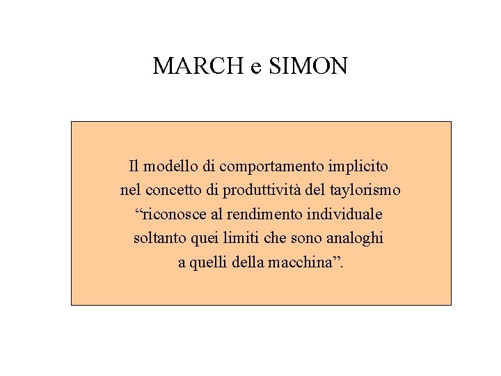 MARCH e SIMON Il modello di comportamento implicito nel concetto di produttività del taylorismo