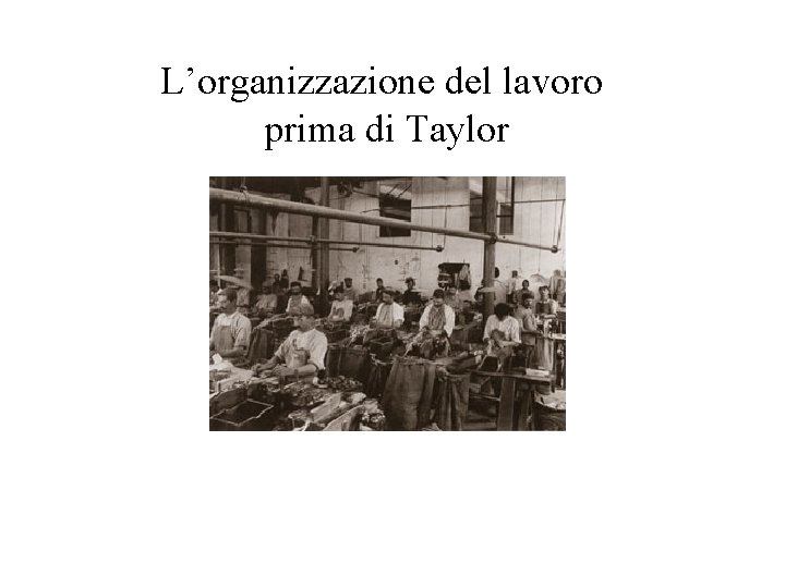 L’organizzazione del lavoro prima di Taylor 