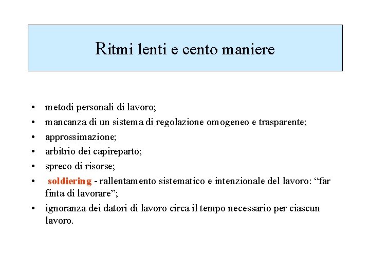Ritmi lenti e cento maniere • • • metodi personali di lavoro; mancanza di