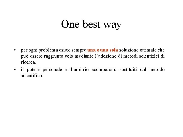 One best way • per ogni problema esiste sempre una sola soluzione ottimale che