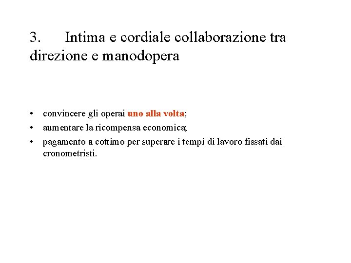 3. Intima e cordiale collaborazione tra direzione e manodopera • convincere gli operai uno