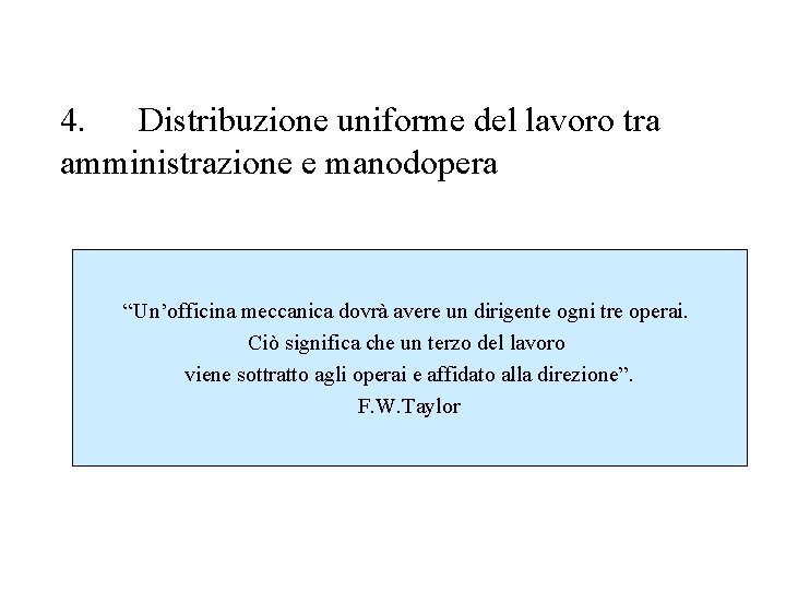 4. Distribuzione uniforme del lavoro tra amministrazione e manodopera “Un’officina meccanica dovrà avere un