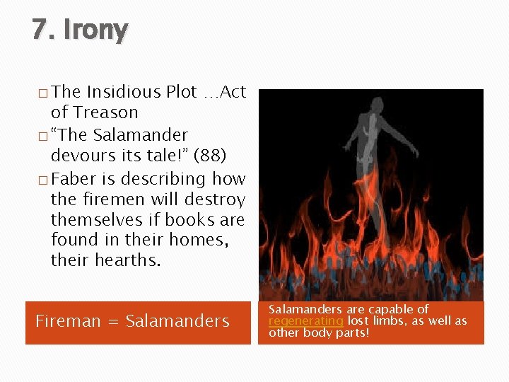 7. Irony � The Insidious Plot …Act of Treason � “The Salamander devours its