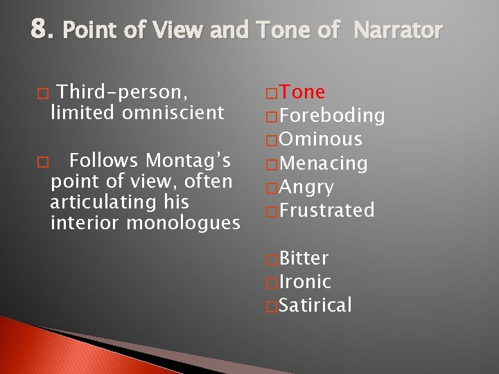 8. Point of View and Tone of Narrator � Third-person, limited omniscient � Follows