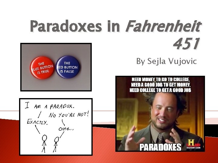 Paradoxes in Fahrenheit 451 By Sejla Vujovic 