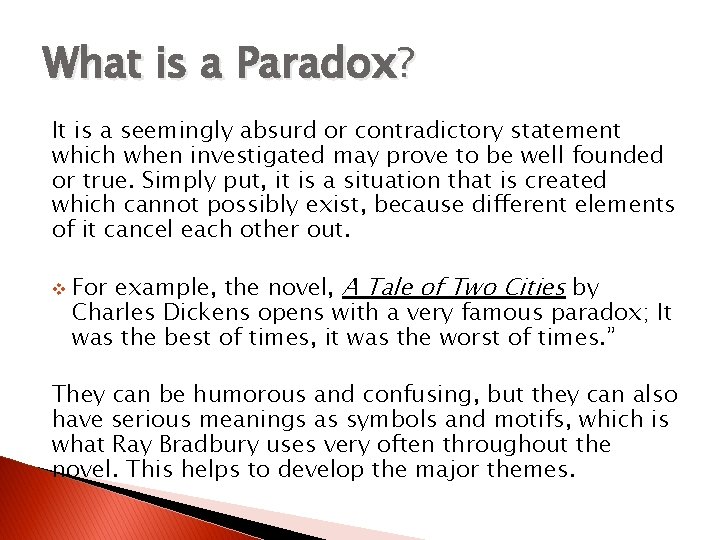 What is a Paradox? It is a seemingly absurd or contradictory statement which when
