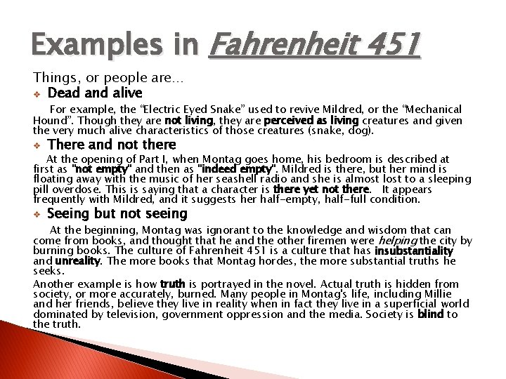 Examples in Fahrenheit 451 Things, or people are… v Dead and alive For example,