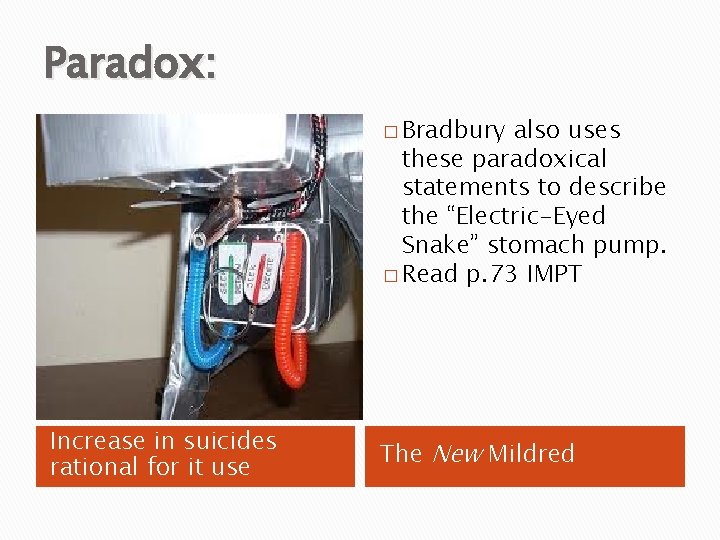 Paradox: � Bradbury also uses these paradoxical statements to describe the “Electric-Eyed Snake” stomach