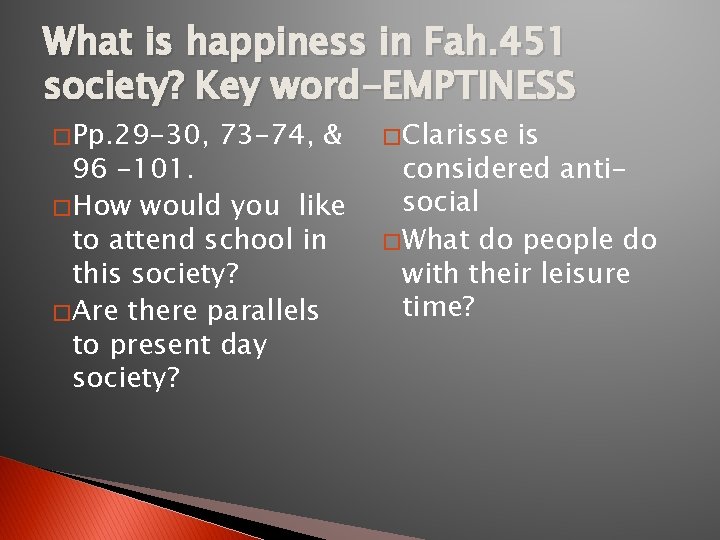 What is happiness in Fah. 451 society? Key word-EMPTINESS � Pp. 29 -30, 73