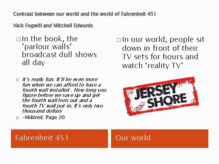 Contrast between our world and the world of Fahrenheit 451 Nick Fogwill and Mitchell