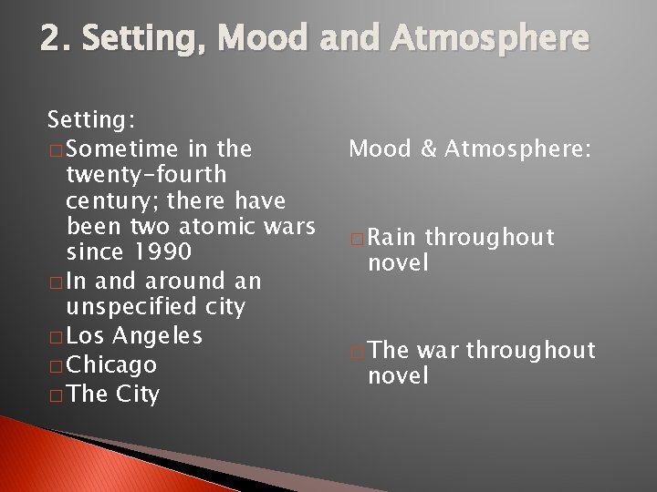 2. Setting, Mood and Atmosphere Setting: � Sometime in the twenty-fourth century; there have
