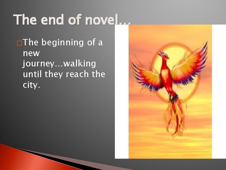 The end of novel… � The beginning of a new journey…walking until they reach