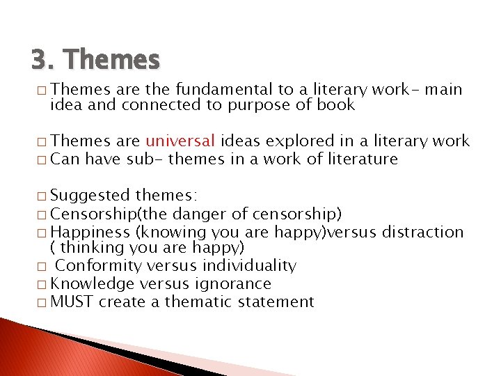 3. Themes � Themes are the fundamental to a literary work- main idea and