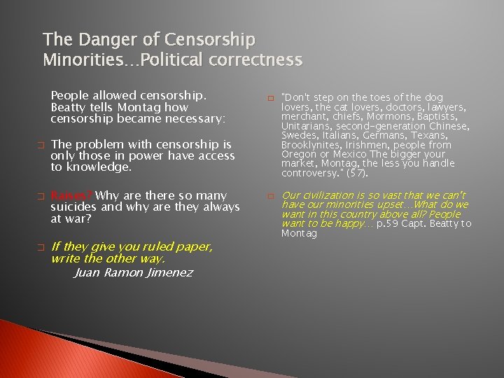The Danger of Censorship Minorities…Political correctness People allowed censorship. Beatty tells Montag how censorship