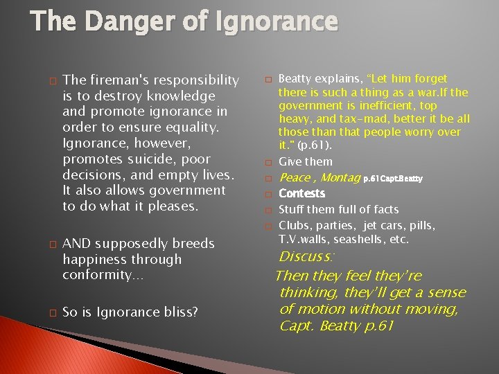 The Danger of Ignorance � The fireman's responsibility is to destroy knowledge and promote