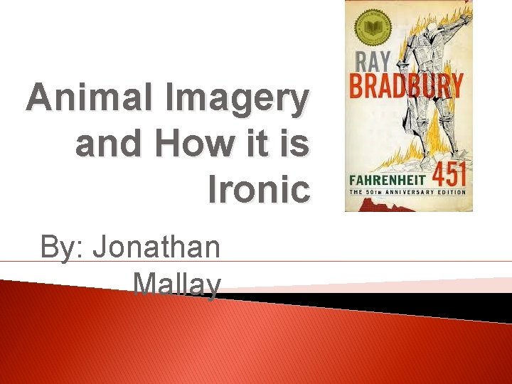Animal Imagery and How it is Ironic By: Jonathan Mallay 