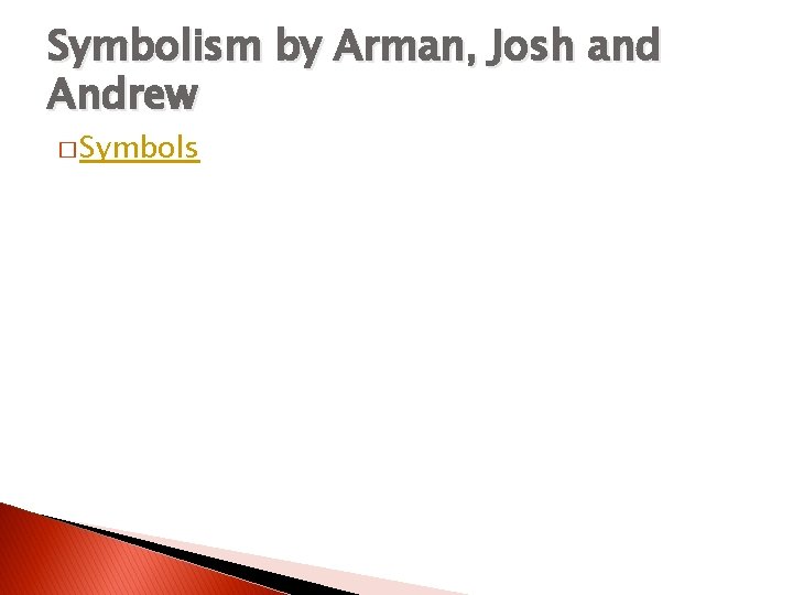 Symbolism by Arman, Josh and Andrew � Symbols 