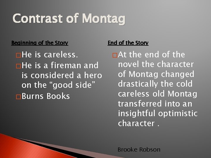 Contrast of Montag Beginning of the Story � He is careless. � He is