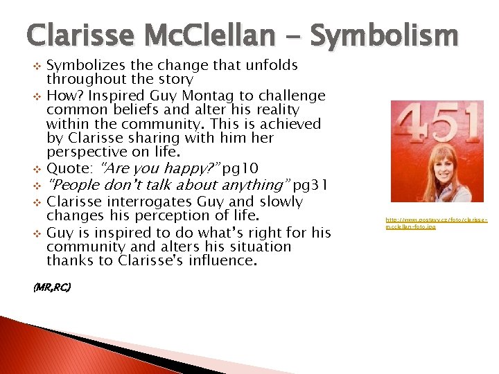 Clarisse Mc. Clellan - Symbolism v v v Symbolizes the change that unfolds throughout