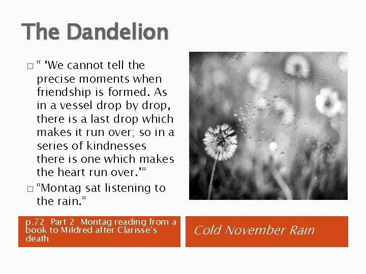 The Dandelion “ ‘We cannot tell the precise moments when friendship is formed. As