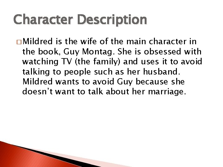 Character Description � Mildred is the wife of the main character in the book,