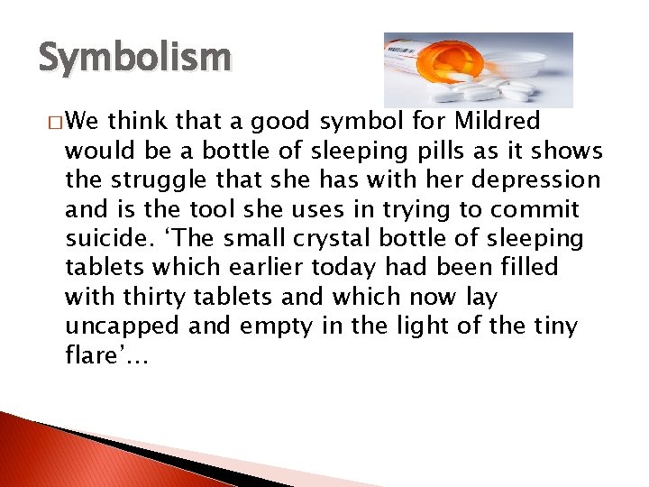 Symbolism � We think that a good symbol for Mildred would be a bottle