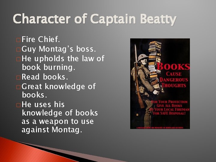 Character of Captain Beatty � Fire Chief. � Guy Montag’s boss. � He upholds