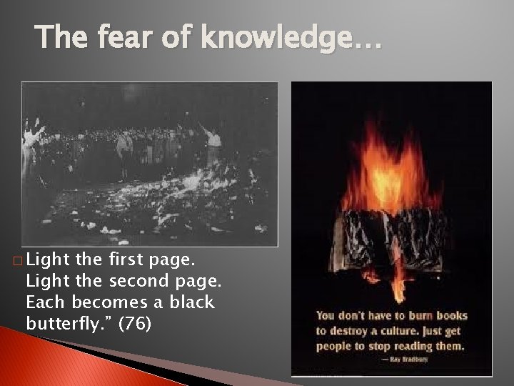 The fear of knowledge… � Light the first page. Light the second page. Each
