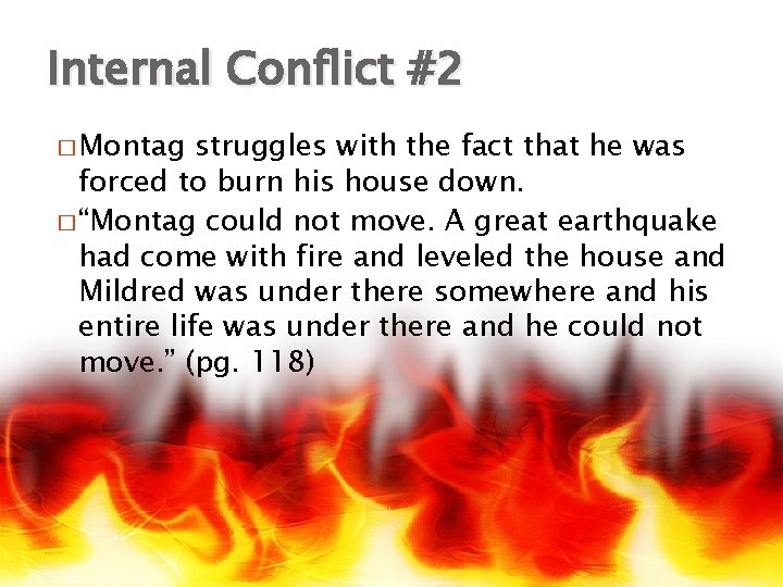 Internal Conflict #2 � Montag struggles with the fact that he was forced to