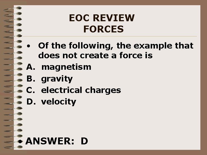 EOC REVIEW FORCES • Of the following, the example that does not create a