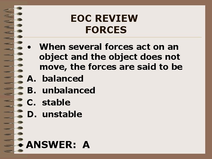 EOC REVIEW FORCES • When several forces act on an object and the object