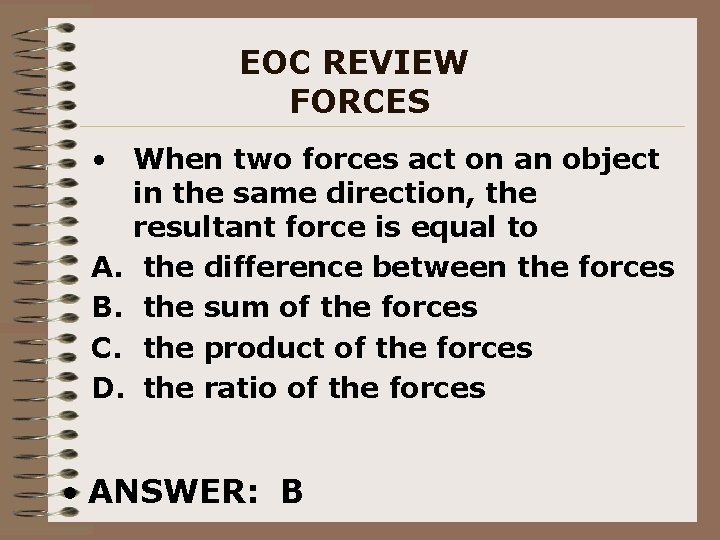 EOC REVIEW FORCES • When two forces act on an object in the same