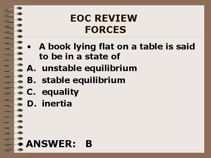 EOC REVIEW FORCES • A book lying flat on a table is said to