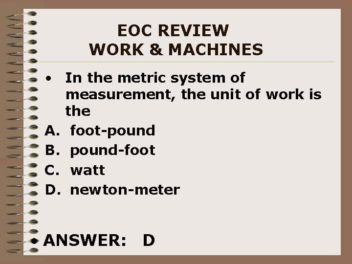 EOC REVIEW WORK & MACHINES • In the metric system of measurement, the unit