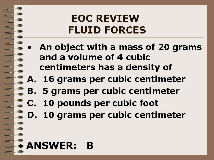 EOC REVIEW FLUID FORCES • An object with a mass of 20 grams and