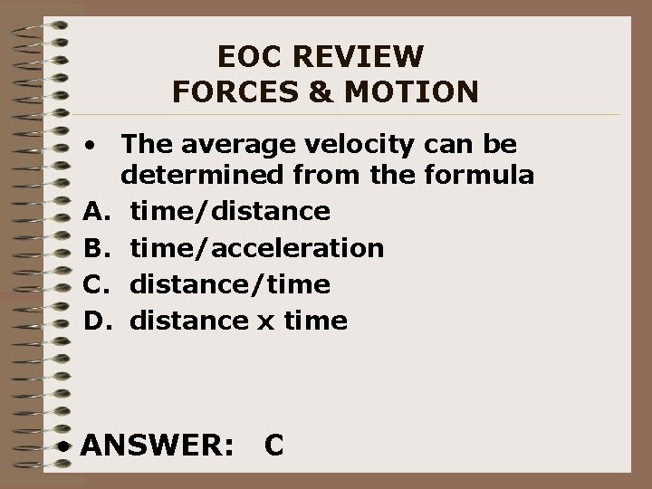 EOC REVIEW FORCES & MOTION • The average velocity can be determined from the