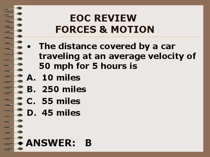 EOC REVIEW FORCES & MOTION • The distance covered by a car traveling at