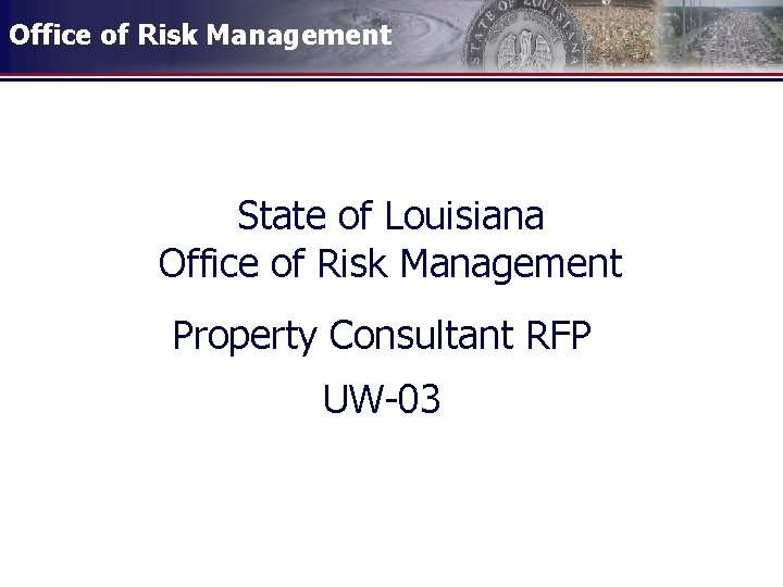 Office of Risk Management State of Louisiana Office of Risk Management Property Consultant RFP