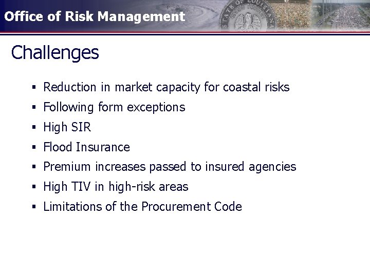 Office of Risk Management Challenges § Reduction in market capacity for coastal risks §