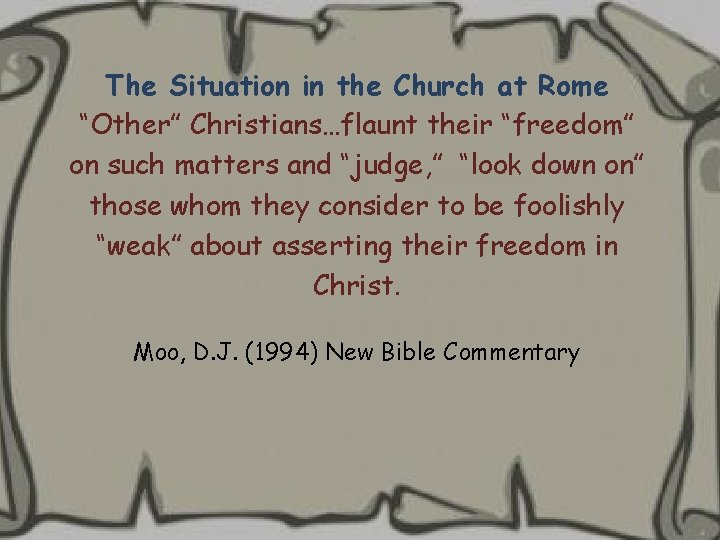 The Situation in the Church at Rome “Other” Christians…flaunt their “freedom” on such matters The Situation in the Church at Rome “Other” Christians…flaunt their “freedom” on such matters