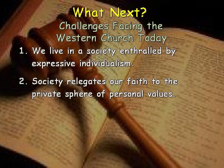 What Next? Challenges Facing the Western Church Today 1. We live in a society What Next? Challenges Facing the Western Church Today 1. We live in a society