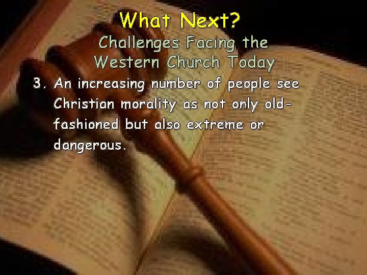 What Next? Challenges Facing the Western Church Today 3. An increasing number of people What Next? Challenges Facing the Western Church Today 3. An increasing number of people