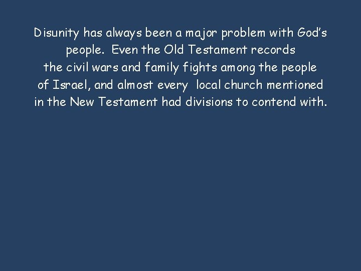 Disunity has always been a major problem with God’s people. Even the Old Testament Disunity has always been a major problem with God’s people. Even the Old Testament