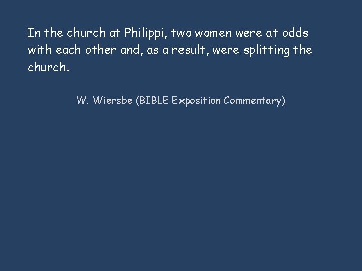 In the church at Philippi, two women were at odds with each other and, In the church at Philippi, two women were at odds with each other and,