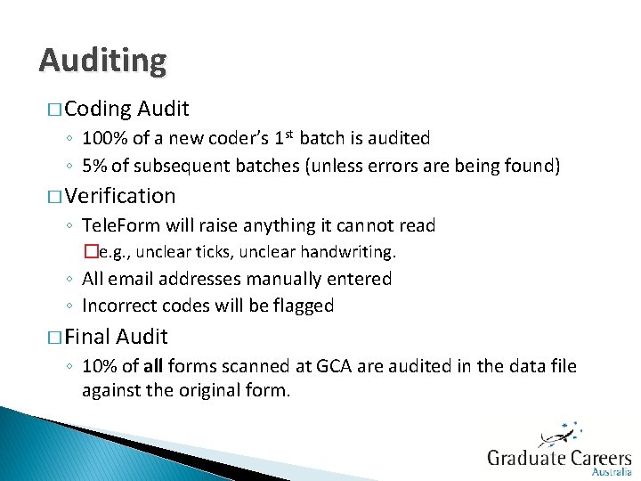Auditing � Coding Audit ◦ 100% of a new coder’s 1 st batch is