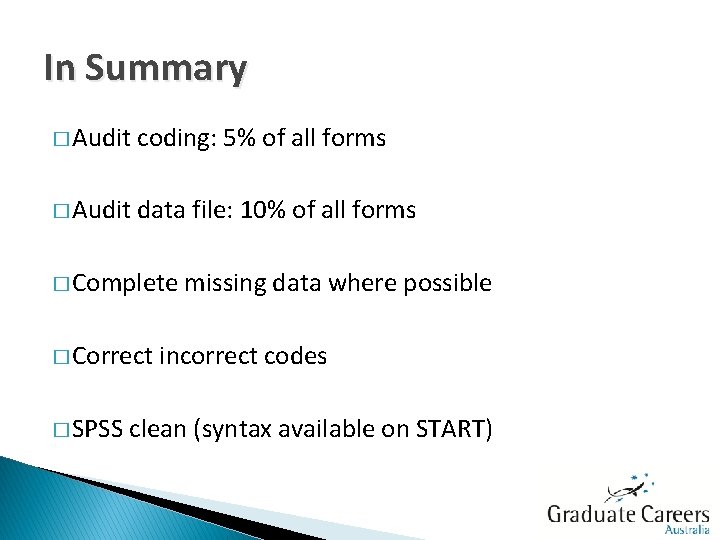 In Summary � Audit coding: 5% of all forms � Audit data file: 10%