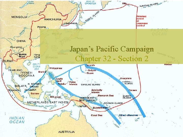 Japan’s Pacific Campaign Chapter 32 - Section 2 Japan’s Pacific Campaign Chapter 32 - Section 2
