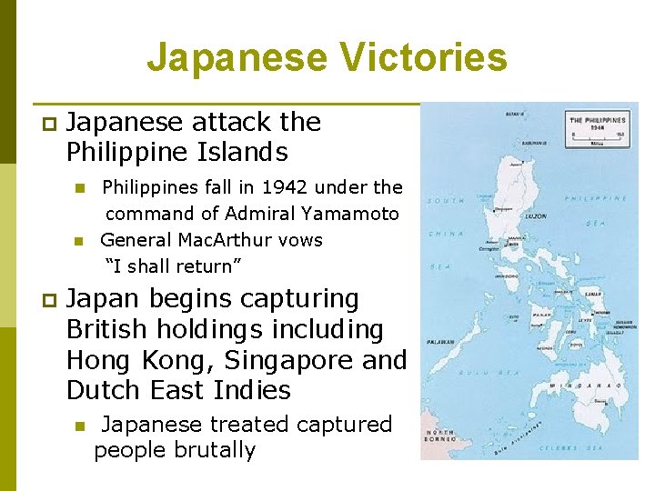 Japanese Victories p Japanese attack the Philippine Islands n Philippines fall in 1942 under Japanese Victories p Japanese attack the Philippine Islands n Philippines fall in 1942 under